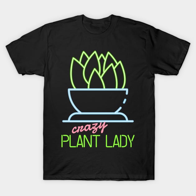 Crazy Plant Lady Neon Style T-Shirt by Whimsical Frank